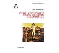 Aversa i suoi vescovi e la politica dalle origini e inizio Trecento