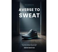 Averse to Sweat: The Honest Science of Why You Won't Work Out, and What Actually Helps