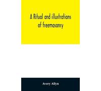 Avery Allyn A ritual and illustrations of freemasonry (Tascabile)