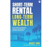 Avery Carl Short-Term Rental, Long-Term Wealth (Tascabile)