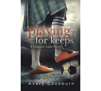 Avery Cockburn Playing for Keeps (Tascabile) Glasgow Lads