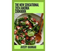 Avery Hannah The New Sensational 2024 Anemia Cookbook (Tascabile)
