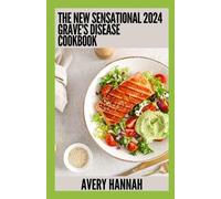 Avery Hannah The New Sensational 2024 Grave's Disease Cookbook (Tascabile)