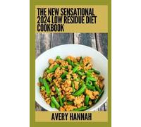 Avery Hannah The New Sensational 2024 Low Residue Diet Cookbook (Tascabile)