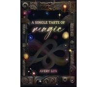 Avery Lux A Single Taste of Magic (Tascabile)