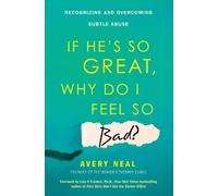 Avery Neal If He's So Great, Why Do I Feel So Bad? (Tascabile)