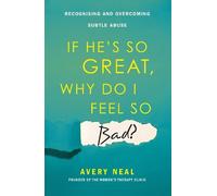 Avery Neal If He's So Great, Why Do I Feel So Bad? (Tascabile)