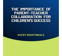 Avery Nightinga The Importance of Parent-Teacher Collaboratio (Copertina rigida)