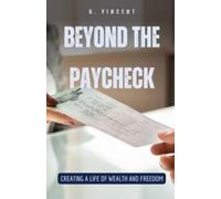 Avery Nightinga Beyond the Paycheck: Creating a Life of Wealth and F (Tascabile)