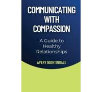 Avery Nightingale Communicating with Compassion (Tascabile)