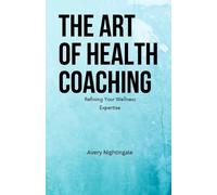 Avery Nightingale The Art of Health Coaching (Tascabile)