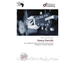 Avery Parrish: Jazz, Alabama State University, Bama State Collegians, Erskine Hawkins