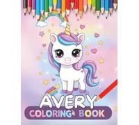 Avery personalized coloring book: Avery personalized gifts for girls - 30 Unique Designs Unicorns Coloring Book for Kids