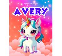 Avery: Personalized Unicorn Coloring Book for Girls Ages 4-8 | Custom Gift for Kids Who Love Unicorns: Fun Activity Book with Avery's Name on Every Page
