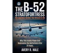 Avery R Hale The B-52 Stratofortress - The Legendary Bomber That Ref (Tascabile)