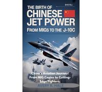 Avery R Hale The Birth of Chinese Jet Power - From MiGs to the J-10C (Tascabile)