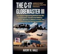 Avery R Hale The C-17 Globemaster III (Tascabile)