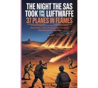 Avery R Hale The Night the SAS Took on the Luftwaffe (Tascabile)