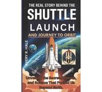 Avery R Hale The Real Story Behind the Shuttle Launch and Journey to (Tascabile)