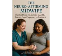 Avery Shayla Lawrence The Neuro-Affirming Midwife (Tascabile)