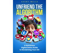 Avery Wells Unfriend the Algorithm (Tascabile)