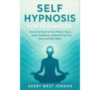 Avery West Jordan Self Hypnosis for Beginners (Tascabile)