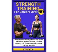 Avery Wynn Strength Training for Seniors Over 60 (Tascabile)