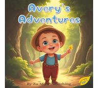 Avery's Adventures: Join Avery for Two Courage-Filled Adventures of Bravery and Confidence