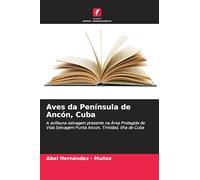 Aves da Península de Ancón, Cuba: A avifauna selvagem presente na Área Protegida de Vida Selvagem Punta Ancon, Trinidad, Ilha de Cuba