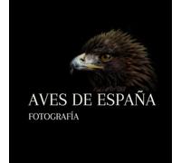 AVES DE ESPAÑA: FOTOGRAFÍA