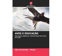 AVES E EDUCAÇÃO: EDUCAÇÃO AMBIENTAL COM ENFOQUE NAS AVES DE CUBA