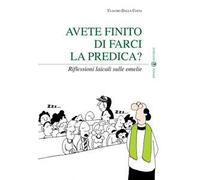 Avete finito di farci la predica? Riflessioni laicali sulle omelie
