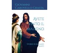 Avete vinto il maligno: Storie di ragazzi santi