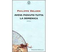 Aveva piovuto tutta la domenica