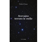 Avevamo trovato le stelle [Paperback] [Nov 14, 2025] Croce, Fabio