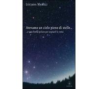 Avevamo un cielo pieno di stelle... e una stella polare per segnare la rotta