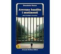 Avevano bandito i sentimenti. Diario di indagini e di emozioni