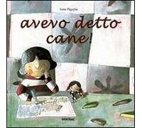 Avevo detto cane! Ediz. illustrata