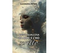 Avevo qualcosa da dire e l'ho scritto - [Fabiano&Castaldo Editore]