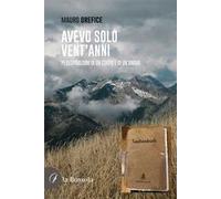 Avevo solo vent'anni. Peregrinazioni di un corpo e di un'anima