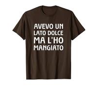 Avevo Un Lato Dolce Ma L'Ho Mangiato Maglietta, Uomo, Marrone, M