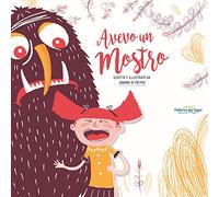 Avevo un mostro. Ediz. a colori