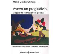 Avevo un pregiudizio. Viaggio tra formazione e poesia - [Bonaccorso Editore]