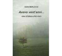 Avevo vent'anni... Una storia a più voci