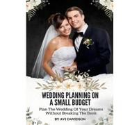 Avi Davidson Wedding Planning On A Small Budget (Tascabile)