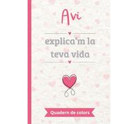 Avi, explica’m la teva vida: Un llibre de records en color per omplir i compartir | El regal perfecte per explicar la pròpia vida | Ideal per al Dia dels Avis, aniversaris o Nadal