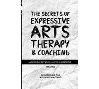 Avi Goren-Bar Kristjan The Secrets of Expressive Arts Therapy & Co (Tascabile)
