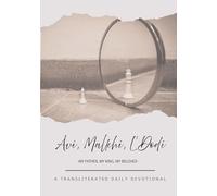 Avi, Malkhi, L'Dodi: My Father, My King, My Beloved: A Transliterated Daily Devotional