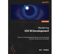 Avi Tsadok Mastering iOS 18 Development (Tascabile)