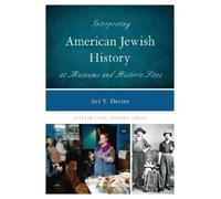 Avi Y. Decter Interpreting American Jewish History at Museums and Hi (Tascabile)